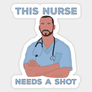 This Nurse Needs A Shot Sticker